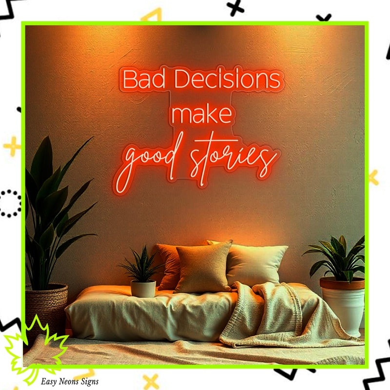 Bad Decisions Make Good Stories neon sign, custom LED neon sign, personalized neon sign, neon wall sign for bars, lounges, and home decor.