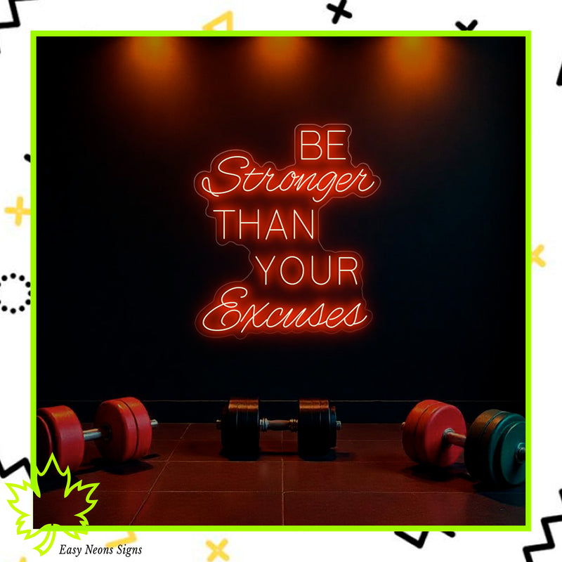 Be Stronger Than Your Excuses neon sign, custom LED neon light, motivational neon sign, personalized neon sign for gym, home, or office decor.