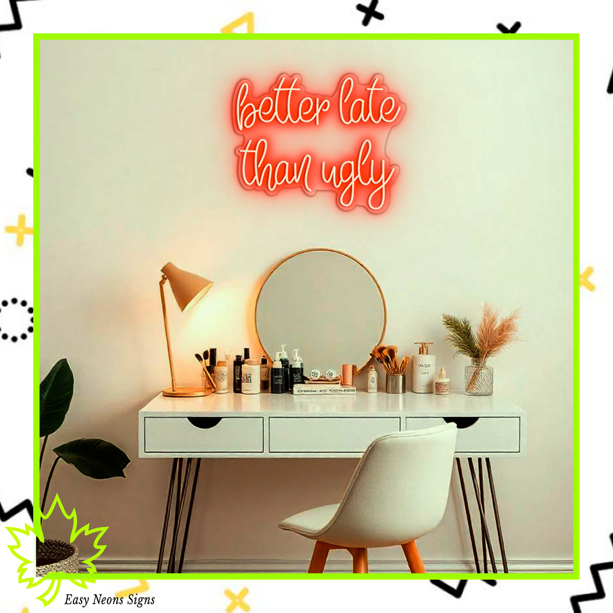 Better Late Than Ugly neon sign, custom LED neon sign, personalized neon sign, neon wall sign for beauty studios, salons, and home decor.