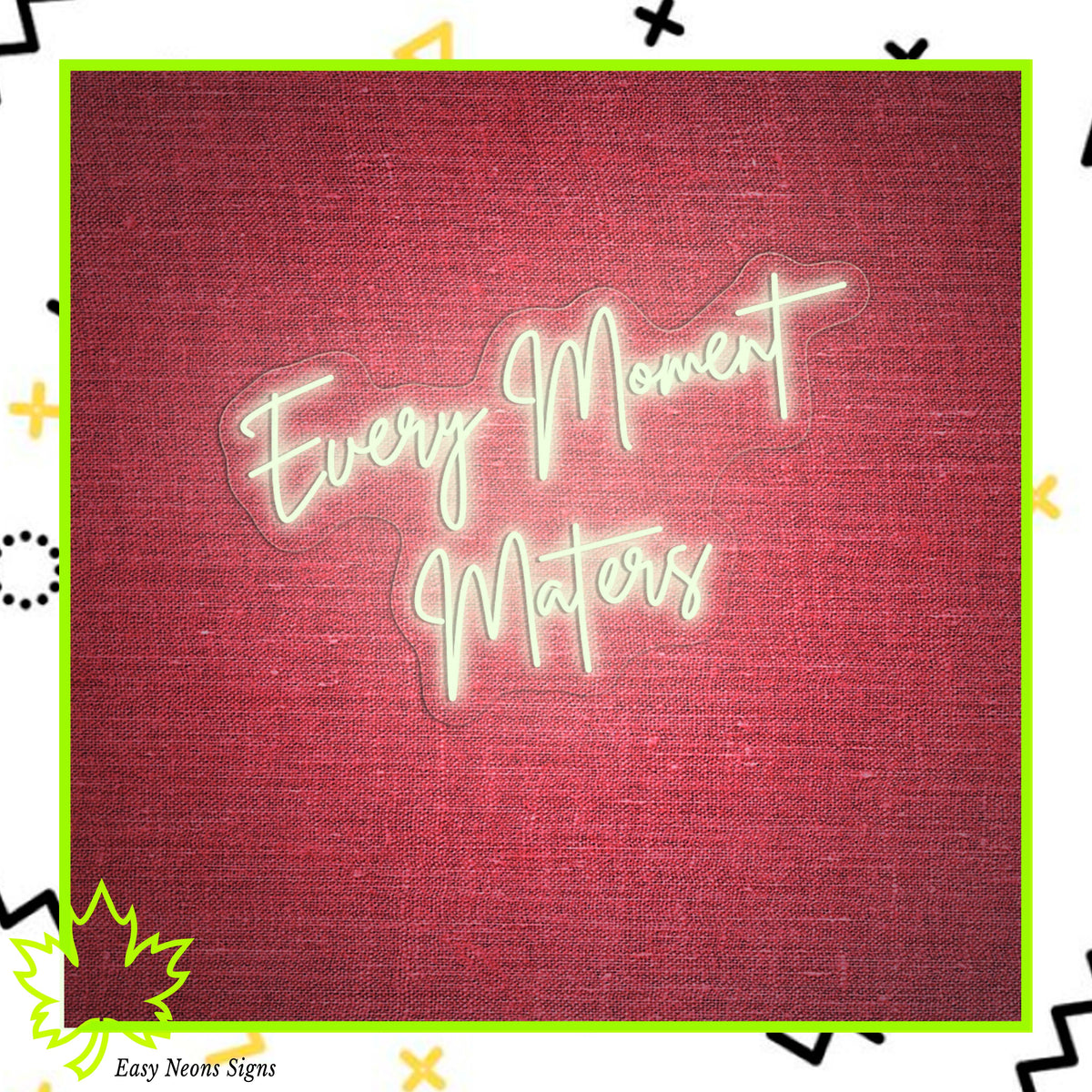 Every Moment Matters Neon Sign