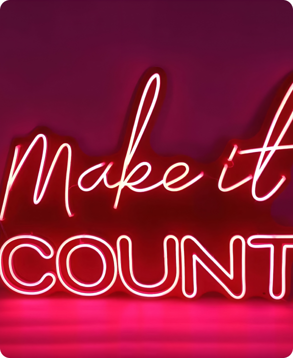 Custom inspirational neon sign in Hamilton - Make It Count